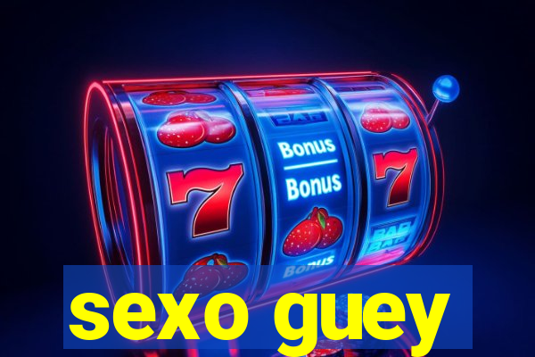 sexo guey